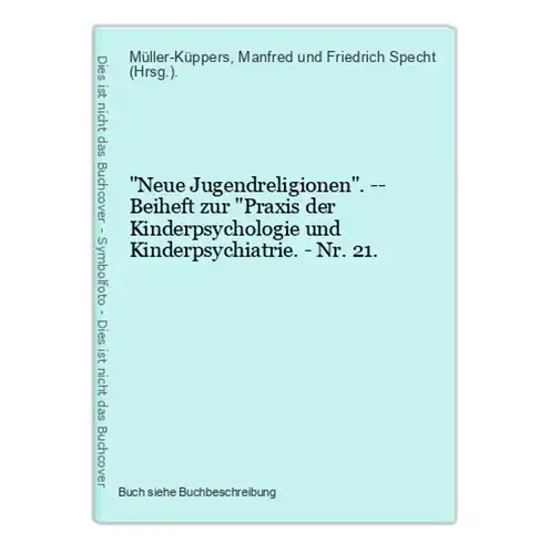 Neue Jugendreligionen. -- Beiheft zur Praxis der Kinderpsychologie und Kinderpsychiatrie. - Nr. 21.