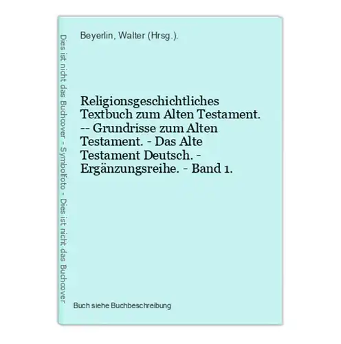 Religionsgeschichtliches Textbuch zum Alten Testament. -- Grundrisse zum Alten Testament. - Das Alte Testament