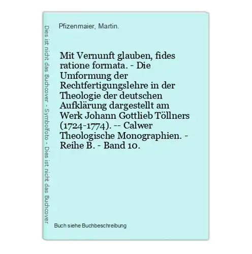 Mit Vernunft glauben, fides ratione formata. - Die Umformung der Rechtfertigungslehre in der Theologie der deu