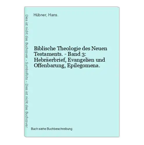 Biblische Theologie des Neuen Testaments. - Band 3: Hebräerbrief, Evangelien und Offenbarung, Epilegomena.