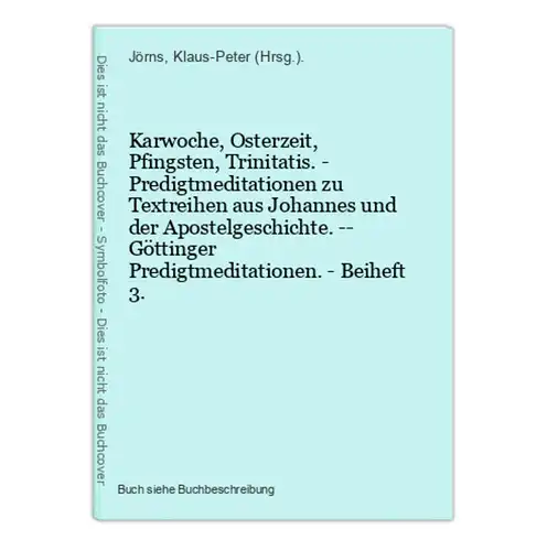 Karwoche, Osterzeit, Pfingsten, Trinitatis. - Predigtmeditationen zu Textreihen aus Johannes und der Apostelge