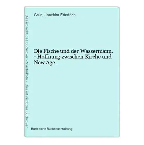 Die Fische und der Wassermann. - Hoffnung zwischen Kirche und New Age.