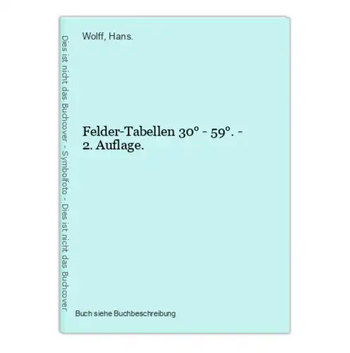 Felder-Tabellen 30° - 59°. - 2. Auflage.