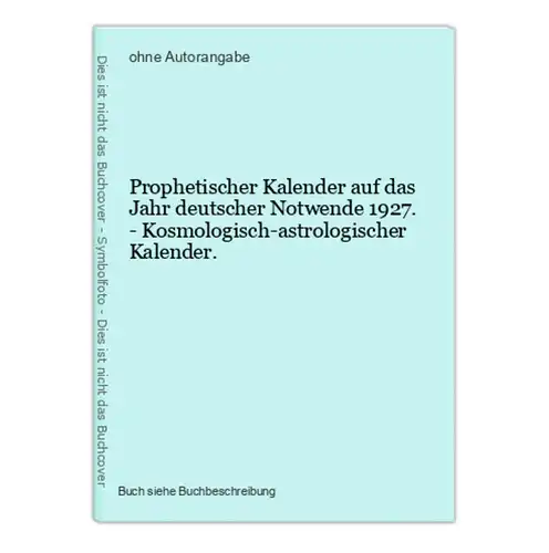 Prophetischer Kalender auf das Jahr deutscher Notwende 1927. - Kosmologisch-astrologischer Kalender.