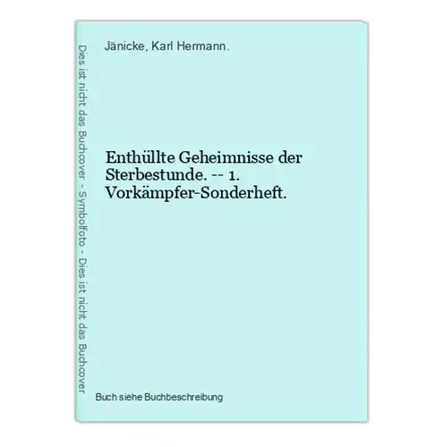 Enthüllte Geheimnisse der Sterbestunde. -- 1. Vorkämpfer-Sonderheft.