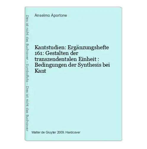 Kantstudien: Ergänzungshefte 161: Gestalten der transzendentalen Einheit : Bedingungen der Synthesis bei Kant