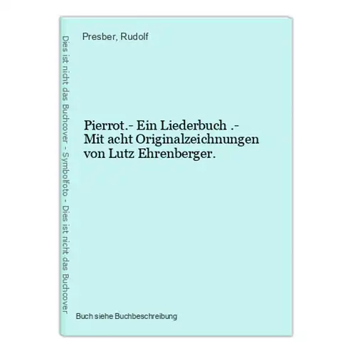 Pierrot.- Ein Liederbuch .- Mit acht Originalzeichnungen von Lutz Ehrenberger.