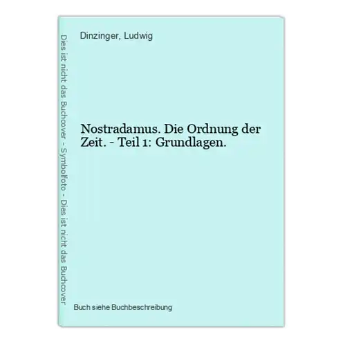 Nostradamus. Die Ordnung der Zeit. - Teil 1: Grundlagen.