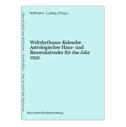 Weltrhythmus-Kalender. - Astrologischer Haus- und Bauernkalender für das Jahr 1932.