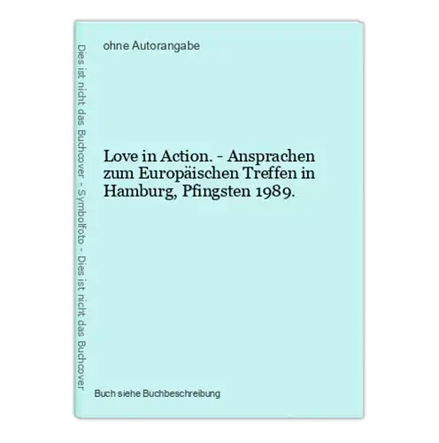 Love in Action. - Ansprachen zum Europäischen Treffen in Hamburg, Pfingsten 1989.
