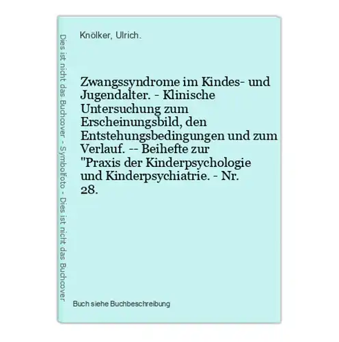 Zwangssyndrome im Kindes- und Jugendalter. - Klinische Untersuchung zum Erscheinungsbild, den Entstehungsbedin