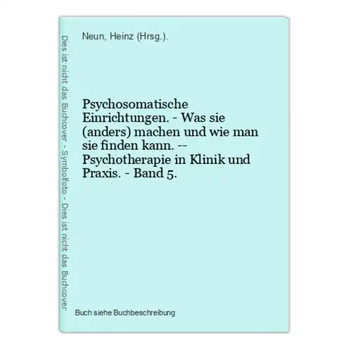 Psychosomatische Einrichtungen. - Was sie (anders) machen und wie man sie finden kann. -- Psychotherapie in Kl