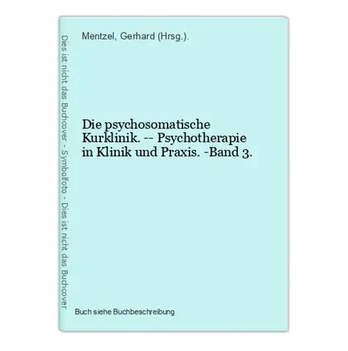 Die psychosomatische Kurklinik. -- Psychotherapie in Klinik und Praxis. -Band 3.