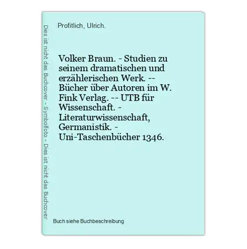 Volker Braun. - Studien zu seinem dramatischen und erzählerischen Werk. -- Bücher über Autoren im W. Fink Verl