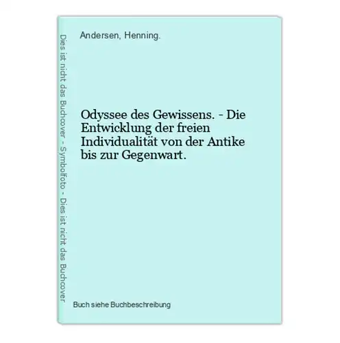 Odyssee des Gewissens. - Die Entwicklung der freien Individualität von der Antike bis zur Gegenwart.