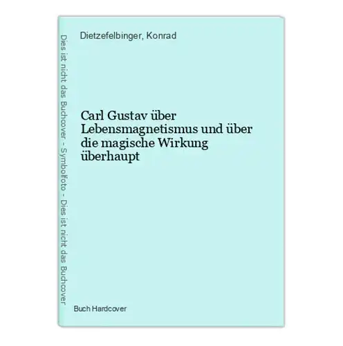 Carl Gustav über Lebensmagnetismus und über die magische Wirkung überhaupt