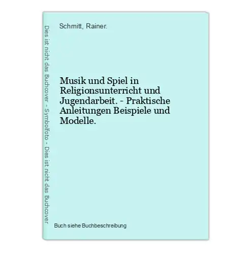 Musik und Spiel in Religionsunterricht und Jugendarbeit. - Praktische Anleitungen Beispiele und Modelle.