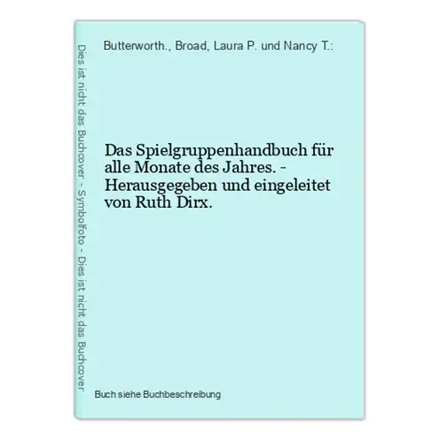 Das Spielgruppenhandbuch für alle Monate des Jahres. - Herausgegeben und eingeleitet von Ruth Dirx.