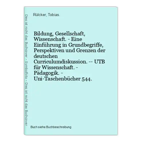 Bildung, Gesellschaft, Wissenschaft. - Eine Einführung in Grundbegriffe, Perspektiven und Grenzen der deutsche