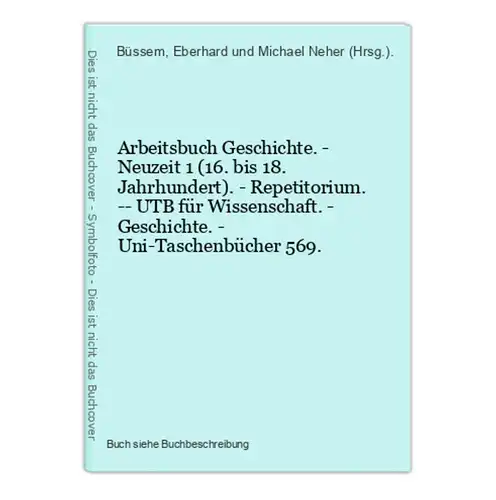 Arbeitsbuch Geschichte. - Neuzeit 1 (16. bis 18. Jahrhundert). - Repetitorium. -- UTB für Wissenschaft. - Gesc