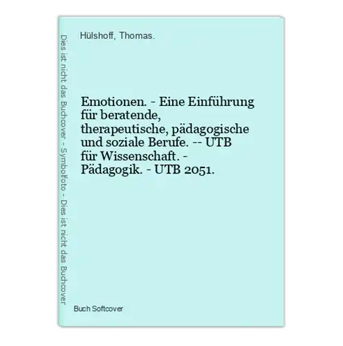 Emotionen. - Eine Einführung für beratende, therapeutische, pädagogische und soziale Berufe. -- UTB für Wissen