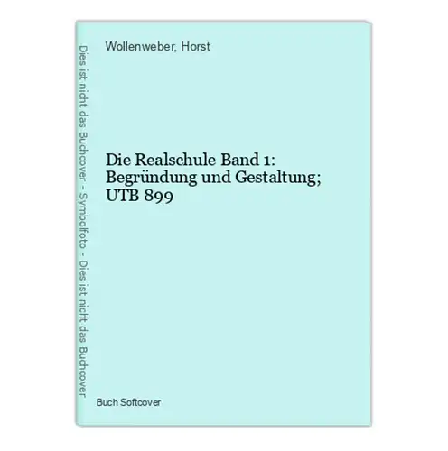 Die Realschule Band 1: Begründung und Gestaltung; UTB 899