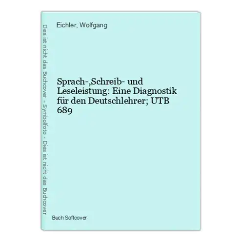 Sprach-,Schreib- und Leseleistung: Eine Diagnostik für den Deutschlehrer; UTB 689