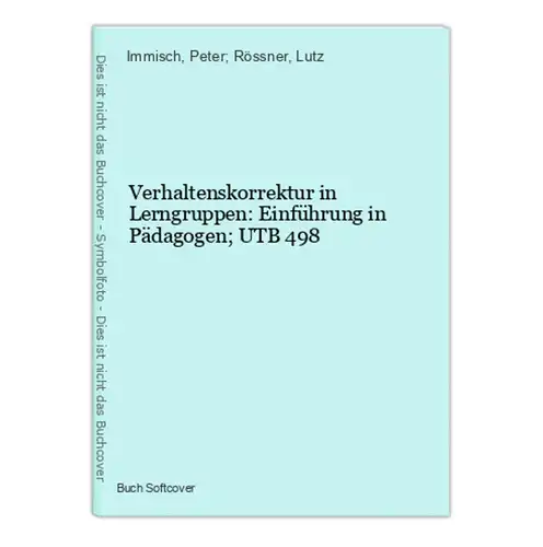 Verhaltenskorrektur in Lerngruppen: Einführung in Pädagogen; UTB 498