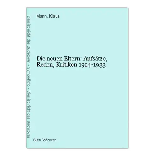 Die neuen Eltern: Aufsätze, Reden, Kritiken 1924-1933