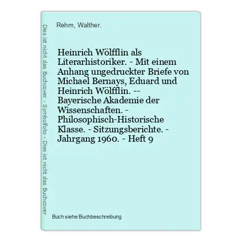 Heinrich Wölfflin als Literarhistoriker. - Mit einem Anhang ungedruckter Briefe von Michael Bernays, Eduard un