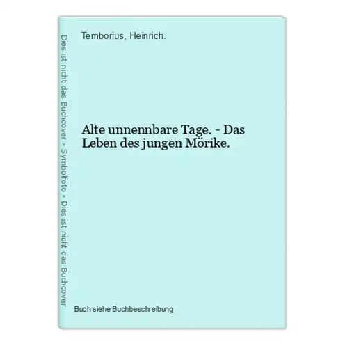 Alte unnennbare Tage. - Das Leben des jungen Mörike.