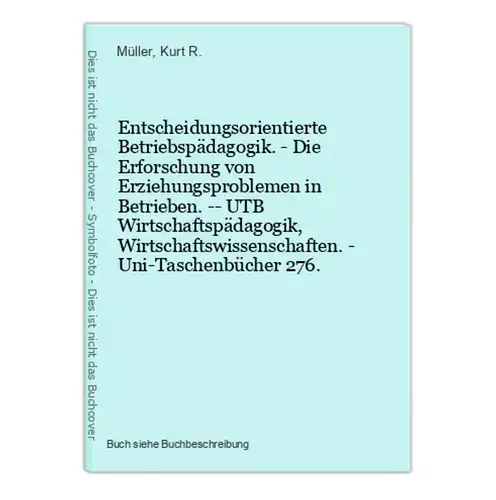 Entscheidungsorientierte Betriebspädagogik. - Die Erforschung von Erziehungsproblemen in Betrieben. -- UTB Wir