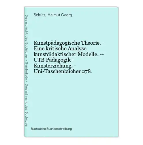 Kunstpädagogische Theorie. - Eine kritische Analyse kunstdidaktischer Modelle. -- UTB Pädagogik - Kunsterziehu