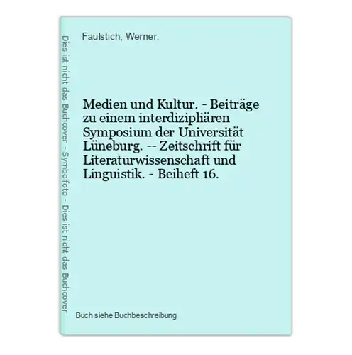 Medien und Kultur. - Beiträge zu einem interdizipliären Symposium der Universität Lüneburg. -- Zeitschrift für