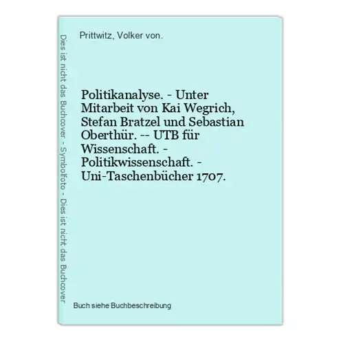 Politikanalyse. - Unter Mitarbeit von Kai Wegrich, Stefan Bratzel und Sebastian Oberthür. -- UTB für Wissensch