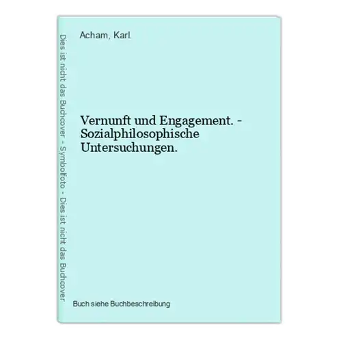 Vernunft und Engagement. - Sozialphilosophische Untersuchungen.