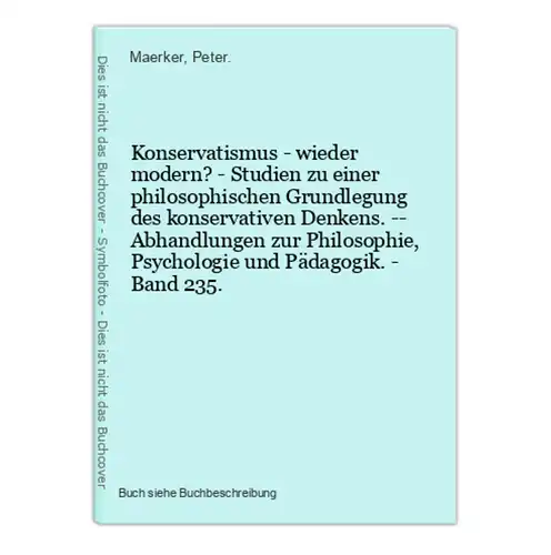 Konservatismus - wieder modern? - Studien zu einer philosophischen Grundlegung des konservativen Denkens. -- A