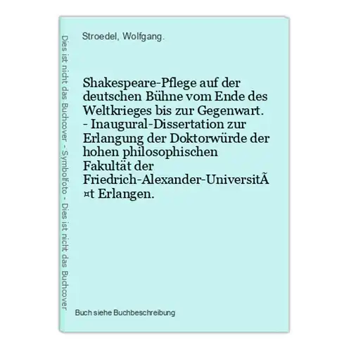Shakespeare-Pflege auf der deutschen Bühne vom Ende des Weltkrieges bis zur Gegenwart. - Inaugural-Dissertatio