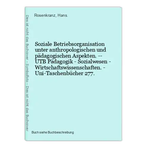 Soziale Betriebsorganisation unter anthropologischen und pädagogischen Aspekten. -- UTB Pädagogik - Sozialwese