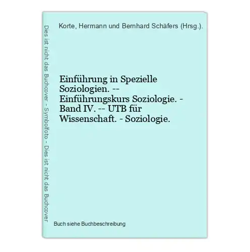 Einführung in Spezielle Soziologien. -- Einführungskurs Soziologie. - Band IV. -- UTB für Wissenschaft. - Sozi