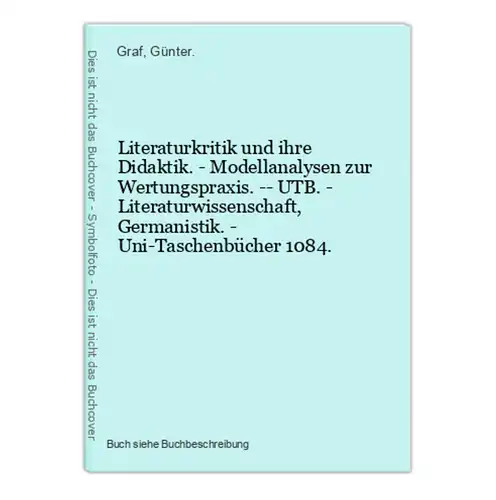 Literaturkritik und ihre Didaktik. - Modellanalysen zur Wertungspraxis. -- UTB. - Literaturwissenschaft, Germa