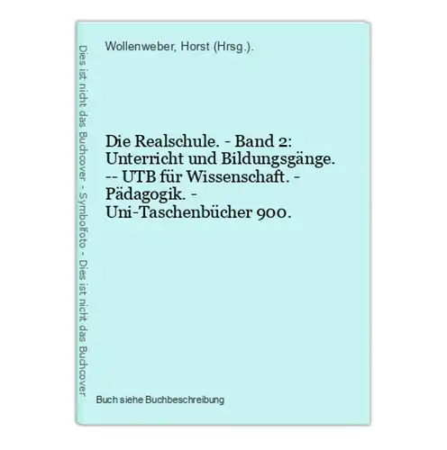 Die Realschule. - Band 2: Unterricht und Bildungsgänge. -- UTB für Wissenschaft. - Pädagogik. - Uni-Taschenbüc