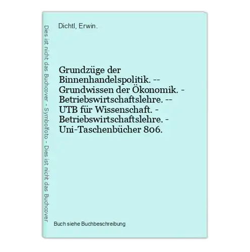 Grundzüge der Binnenhandelspolitik. -- Grundwissen der Ökonomik. - Betriebswirtschaftslehre. -- UTB für Wissen