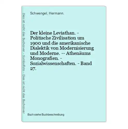 Der kleine Leviathan. - Politische Zivilisation um 1900 und die amerikanische Dialektik von Modernisierung und