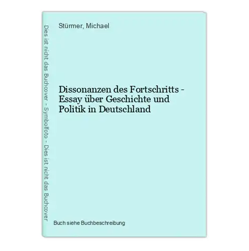 Dissonanzen des Fortschritts - Essay über Geschichte und Politik in Deutschland