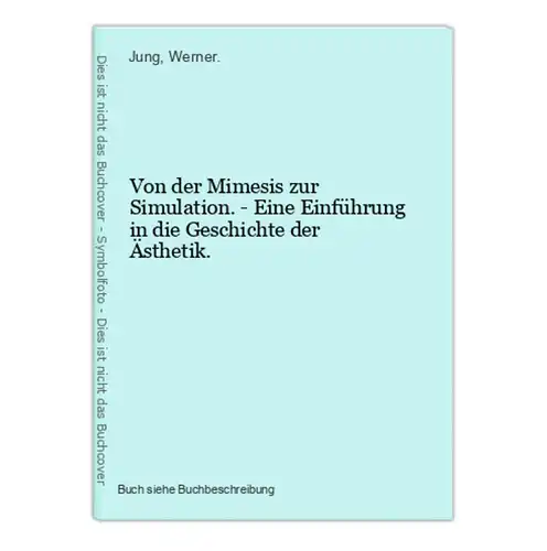 Von der Mimesis zur Simulation. - Eine Einführung in die Geschichte der Ästhetik.