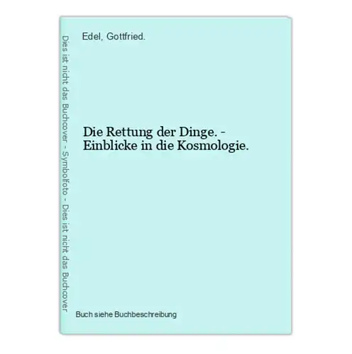 Die Rettung der Dinge. - Einblicke in die Kosmologie.