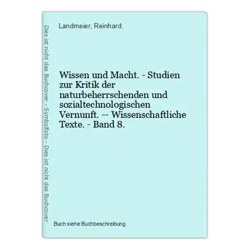 Wissen und Macht. - Studien zur Kritik der naturbeherrschenden und sozialtechnologischen Vernunft. -- Wissensc