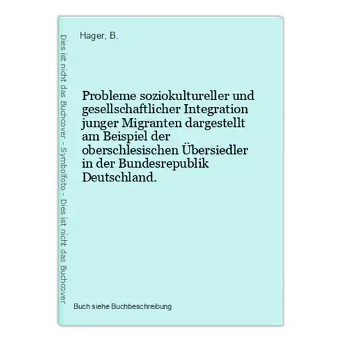 Probleme soziokultureller und gesellschaftlicher Integration junger Migranten dargestellt am Beispiel der ober