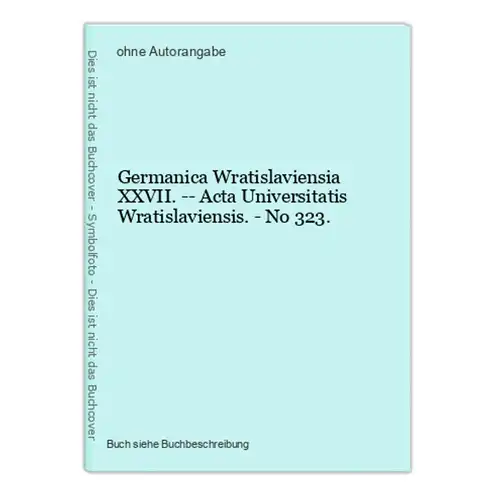 Germanica Wratislaviensia XXVII. -- Acta Universitatis Wratislaviensis. - No 323.